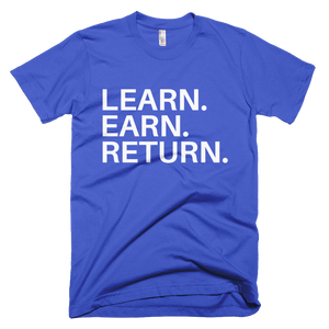 Learn, Earn, Return T-Shirt