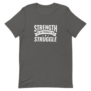 Strength is the Product of Struggle Unisex t-shirt