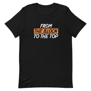 From the Block to the Top Unisex t-shirt