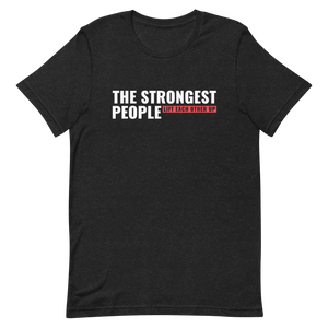 The Strongest People Lift Each Other Up Unisex t-shirt