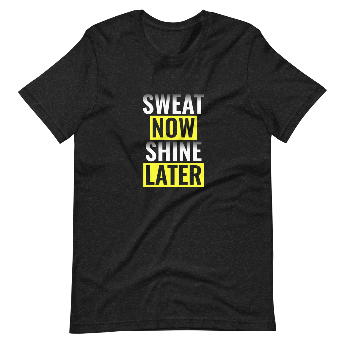 Sweat Now Shine Later Unisex t-shirt