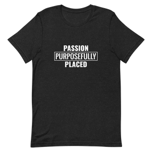 Passion Purposefully Placed Unisex t-shirt