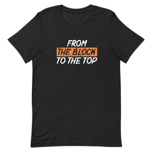 From the Block to the Top Unisex t-shirt