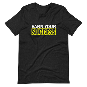 Earn Your Success Unisex t-shirt