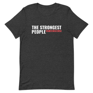 The Strongest People Lift Each Other Up Unisex t-shirt