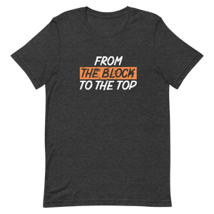 From the Block to the Top Unisex t-shirt