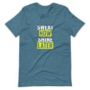 Sweat Now Shine Later Unisex t-shirt