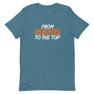 From the Block to the Top Unisex t-shirt