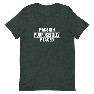 Passion Purposefully Placed Unisex t-shirt