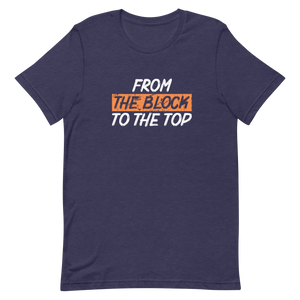 From the Block to the Top Unisex t-shirt