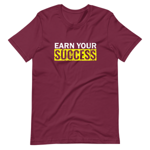 Earn Your Success Unisex t-shirt