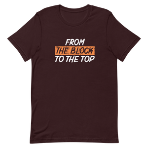 From the Block to the Top Unisex t-shirt